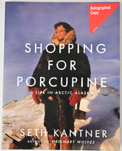 Load image into Gallery viewer, Shopping for Porcupine ~ A Life in Arctic Alaska
